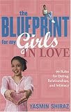 The Blueprint for My Girls in Love: 99 Rules for Dating, Relationships, and Intimacy