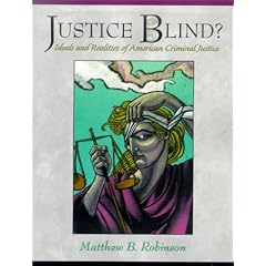 Justice Blind? Ideals and Realities of American Criminal Justice