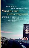 Vorwärts und nichts vergessen: Sprache in der DDR: Was war, was ist, was bleibt