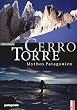 Cerro Torre: Mythos Patagonien