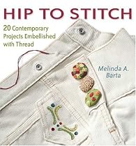 Hip to Stitch: 20 Contemporary Projects Embellished with Thread (Hip to . . . Series)