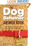 The Dog Behavior Answer Book: Practical Insights & Proven Solutions for Your Canine Questions