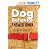 The Dog Behavior Answer Book: Practical Insights & Proven Solutions for Your Canine Questions