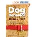 The Dog Behavior Answer Book: Practical Insights & Proven Solutions for Your Canine Questions
