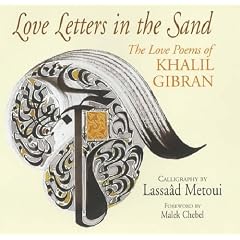 Love Letters in the Sand: The Love Poems of Khalil Gibran