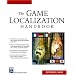 The Game Localization Handbook (Game Development Series)