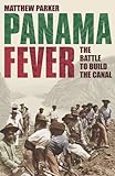 Panama fever : the battle to build the canal