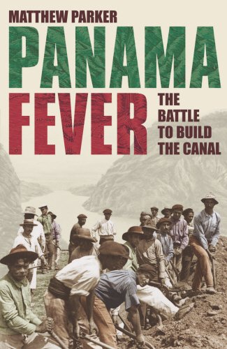 panama fever the battle to build the canal