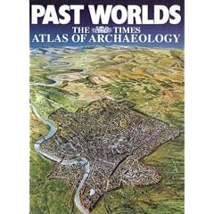 Past Worlds: "Times" Atlas of Archaeology