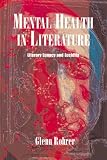 Mental Health In Literature: Literary Lunacy And Lucidity