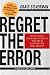 Regret the Error: How Media Mistakes Pollute and Endanger the Press