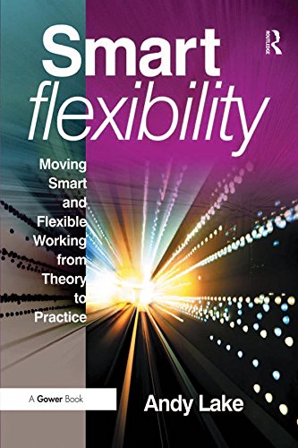 Smart Flexibility: Moving Smart and Flexible Working from Theory to Practice
