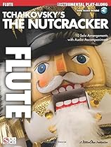 Tchaikovsky's The Nutcracker: Flute Play-Along Book with Online Audio Tchaikovsky's The Nutcracker: Flute Play-Along Book with Online Audio