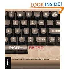 Digital Retro: The Evolution and Design of the Personal Computer