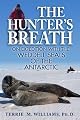 The Hunter's Breath: On Expedition with the Weddell Seals of the Antartic