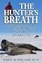 The Hunter's Breath: On Expedition with the Weddell Seals of the Antartic