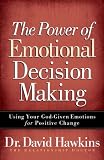 The Power of Emotional Decision Making: Using Your God-Given Emotions for Positive Change