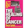 The Healing of Cancer: The Cures the Cover-Ups   and the Solution Now!