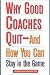 Why Good Coaches Quit--And How You Can Stay in the Game