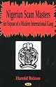 The Nigerian Scam Masters: An Expose of a Modern International Gang