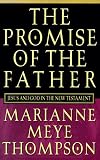 The Promise of the Father: Jesus and God in the New Testament