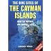 The Dive Sites of the Cayman Islands, Second Edition: Over 270 Top Dive and Snorkel Sites