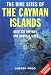 The Dive Sites of the Cayman Islands, Second Edition: Over 270 Top Dive and Snorkel Sites
