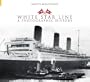 White Star Line: A Photographic History