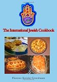 The International Jewish Cookbook: Over 1600 Vintage Recipes that Abide by the Jewish Dietary Laws (Newly Formatted by Timeless Classic Books)