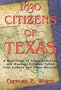 1830 Citizens of Texas: A Genealogy of Anglo-American and Mexican Citizens Taken from Census and   Other Records