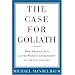 The Case For Goliath: How America Acts As The World's Government in the Twenty-first Century