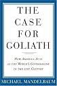 The Case for Goliath: How America Acts as the World's Government in the Twenty-First Century