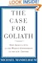 The Case For Goliath: How America Acts As The World's Government in the Twenty-first Century
