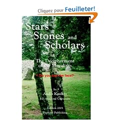 Stars, Stones And Scholars: The Decipherment of the Megaliths As an Ancient Survey of the Earth by Astronomy