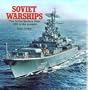Soviet Warships: The Soviet Surface Fleet, 1960 to the Present