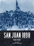 San Juan 1898: Roosevelts Rough Riders (Trade Editions)