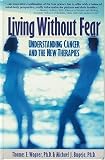 Living Without Fear: Understanding Cancer and New Therapies