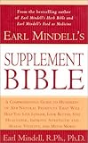 Earl Mindell's Supplement Bible: A Comprehensive Guide to Hundreds of NEW Natural Products that Will Help You Live Longer, Look Better, Stay Heathier, ... and Much More! (Better Health for 2003)