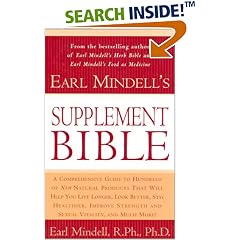 Earl Mindell's Supplement Bible: A Comprehensive Guide to Hundreds of NEW Natural Products that Will Help You Live Longer, Look Better, Stay Heathier, ... and Much More! (Better Health for 2003)