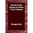 Travels in the Interior of Africa - Two Volumes by Africa Travel Books