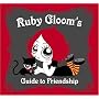 Ruby Gloom's Guide to Friendship