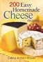 200 Easy Homemade Cheese Recipes: From Cheddar and Brie to Butter and Yogurt