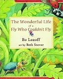 The Wonderful Life of a Fly Who Couldnt Fly