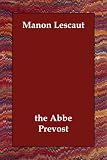The Story of the Chevalier Des Grieux and Manon Lescaut (1406812080) by Prevost, Abbe