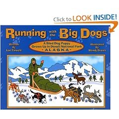 Running with the Big Dogs: A Sled Dog Puppy Grows Up in Denali National Park, Alaska