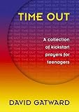 Time out : a collection of kickstart prayers for teenagers