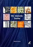 Produkt-Bild: Die r&ouml;mische Tunika. Ein Beitrag zur Peregrinisierung der antiken Kleidung