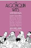 The Algonquin Wits: Bon Mots, Wisecracks, Epigrams and Gags