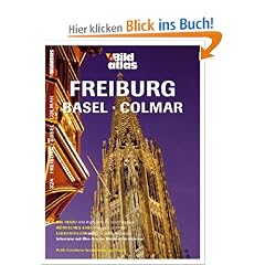 HB Bildatlas Freiburg, Basel, Colmar: Die Regio-Alle Highlights im Dreil�ndereck. R�misches Erbe-Wellnes und Wein. Lebensfreude-Feste zu jeder Jahreszeit