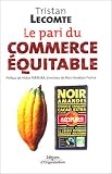 Le pari du commerce �quitable. : Mondialisation et d�veloppement durable